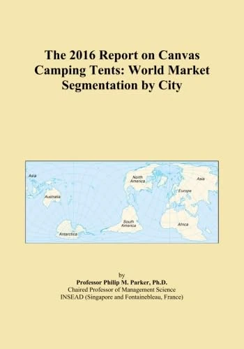 The 2016 Report on Canvas Camping Tents: World Market Segmentation by City