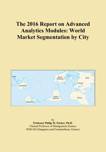 The 2016 Report on Advanced Analytics Modules: World Market Segmentation by City
