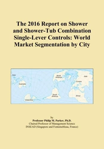 The 2016 Report on Shower and Shower-Tub Combination Single-Lever Controls: World Market Segmentation by City