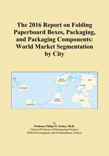 The 2016 Report on Folding Paperboard Boxes, Packaging, and Packaging Components: World Market Segmentation by City