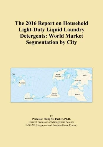 The 2016 Report on Household Light-Duty Liquid Laundry Detergents: World Market Segmentation by City