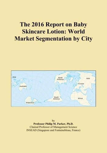 The 2016 Report on Baby Skincare Lotion: World Market Segmentation by City