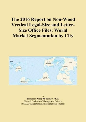 The 2016 Report on Non-Wood Vertical Legal-Size and Letter-Size Office Files: World Market Segmentation by City