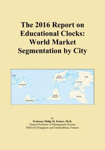 The 2016 Report on Educational Clocks: World Market Segmentation by City