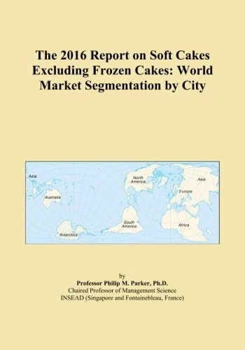 The 2016 Report on Soft Cakes Excluding Frozen Cakes: World Market Segmentation by City