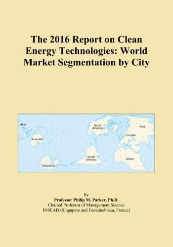 The 2016 Report on Clean Energy Technologies: World Market Segmentation by City