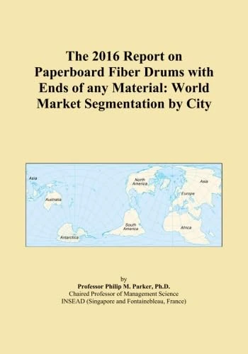 The 2016 Report on Paperboard Fiber Drums with Ends of any Material: World Market Segmentation by City