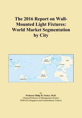 The 2016 Report on Wall-Mounted Light Fixtures: World Market Segmentation by City - Image 1