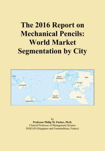 The 2016 Report on Mechanical Pencils: World Market Segmentation by City