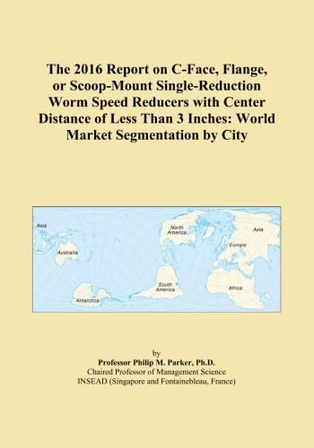 The 2016 Report on C-Face, Flange, or Scoop-Mount Single-Reduction Worm Speed Reducers with Center Distance of Less Than 3 Inches: World Market Segmentation by City