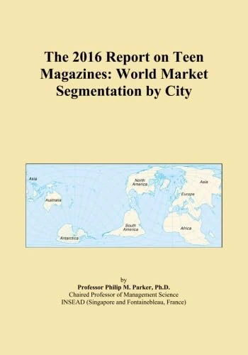 The 2016 Report on Teen Magazines: World Market Segmentation by City
