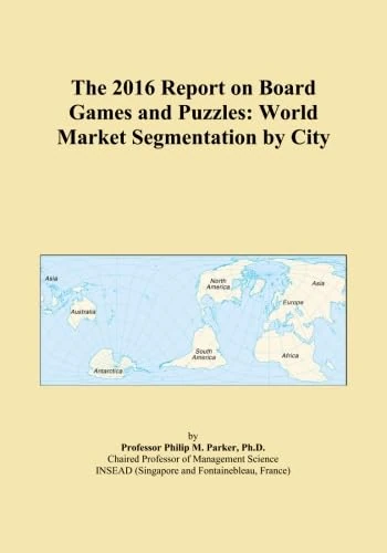 The 2016 Report on Board Games and Puzzles: World Market Segmentation by City