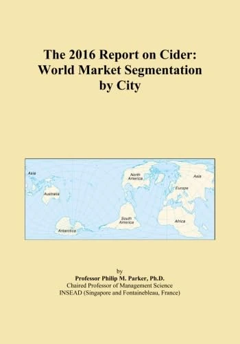 The 2016 Report on Cider: World Market Segmentation by City