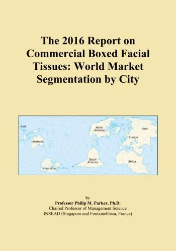 The 2016 Report on Commercial Boxed Facial Tissues: World Market Segmentation by City