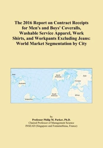 The 2016 Report on Contract Receipts for Men's and Boys' Coveralls, Washable Service Apparel, Work Shirts, and Workpants Excluding Jeans: World Market Segmentation by City