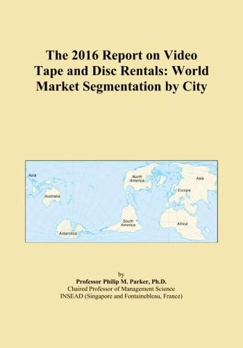 The 2016 Report on Video Tape and Disc Rentals: World Market Segmentation by City