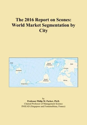 The 2016 Report on Scones: World Market Segmentation by City