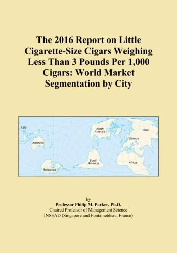 The 2016 Report on Little Cigarette-Size Cigars Weighing Less Than 3 Pounds Per 1,000 Cigars: World Market Segmentation by City