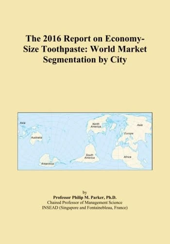 The 2016 Report on Economy-Size Toothpaste: World Market Segmentation by City