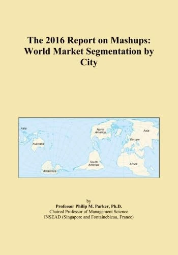 The 2016 Report on Mashups: World Market Segmentation by City
