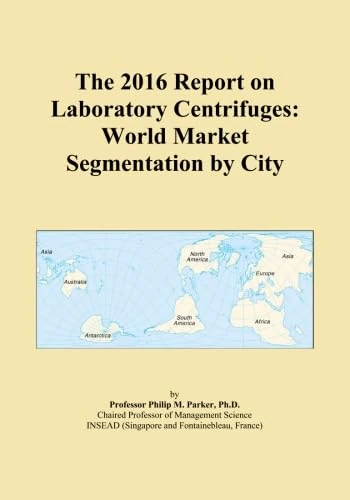 The 2016 Report on Laboratory Centrifuges: World Market Segmentation by City
