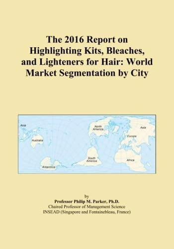 The 2016 Report on Highlighting Kits, Bleaches, and Lighteners for Hair: World Market Segmentation by City