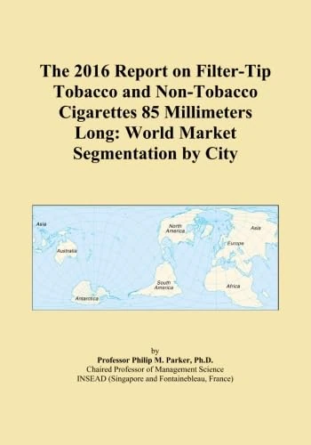 The 2016 Report on Filter-Tip Tobacco and Non-Tobacco Cigarettes 85 Millimeters Long: World Market Segmentation by City
