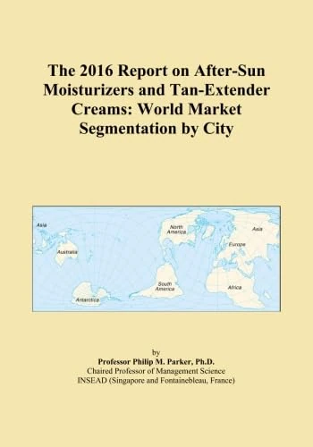 The 2016 Report on After-Sun Moisturizers and Tan-Extender Creams: World Market Segmentation by City