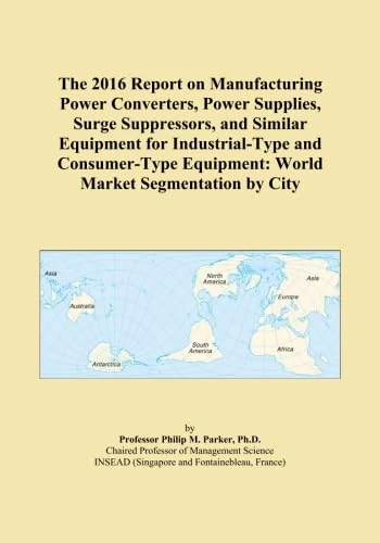 The 2016 Report on Manufacturing Power Converters, Power Supplies, Surge Suppressors, and Similar Equipment for Industrial-Type and Consumer-Type Equipment: World Market Segmentation by City - Image 1
