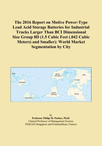 The 2016 Report on Motive Power-Type Lead Acid Storage Batteries for Industrial Trucks Larger Than BCI Dimensional Size Group 8D (1.5 Cubic Feet (.042 ... Smaller): World Market Segmentation by City - Image 1