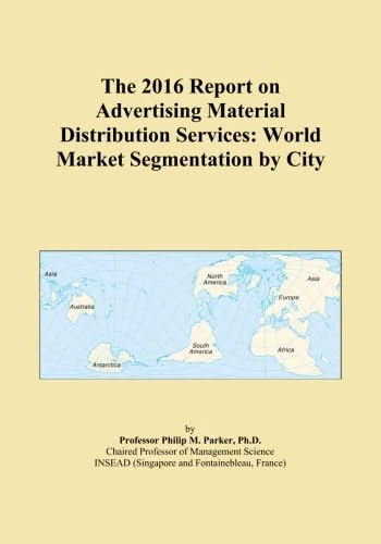 The 2016 Report on Advertising Material Distribution Services: World Market Segmentation by City