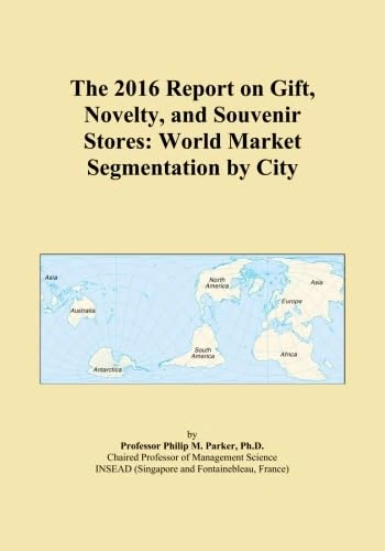 The 2016 Report on Gift, Novelty, and Souvenir Stores: World Market Segmentation by City