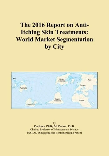 The 2016 Report on Anti-Itching Skin Treatments: World Market Segmentation by City