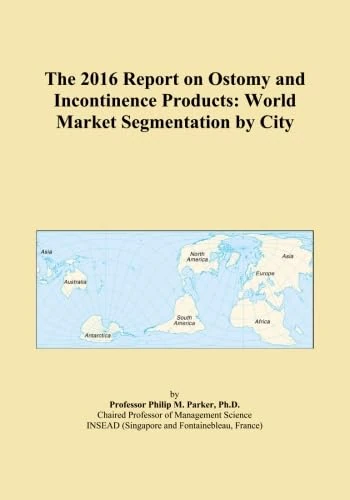 The 2016 Report on Ostomy and Incontinence Products: World Market Segmentation by City