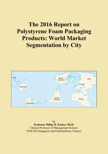 The 2016 Report on Polystyrene Foam Packaging Products: World Market Segmentation by City
