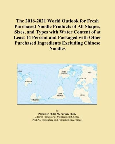The 2016-2021 World Outlook for Fresh Purchased Noodle Products of All Shapes, Sizes, and Types with Water Content of at Least 14 Percent and Packaged ... Ingredients Excluding Chinese Noodles - Image 1