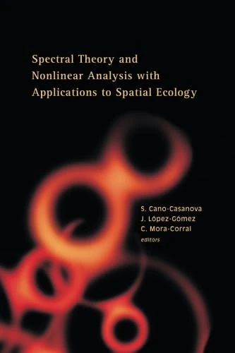 Spectral Theory And Nonlinear Analysis With Applications To Spatial Ecology