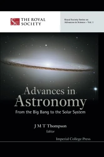 Advances In Astronomy: From The Big Bang To The Solar System