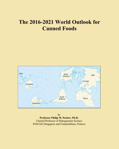 The 2016-2021 World Outlook for Canned Foods