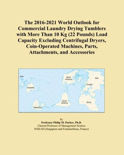 The 2016-2021 World Outlook for Commercial Laundry Drying Tumblers with More Than 10 Kg (22 Pounds) Load Capacity Excluding Centrifugal Dryers, ... Machines, Parts, Attachments, and Accessories