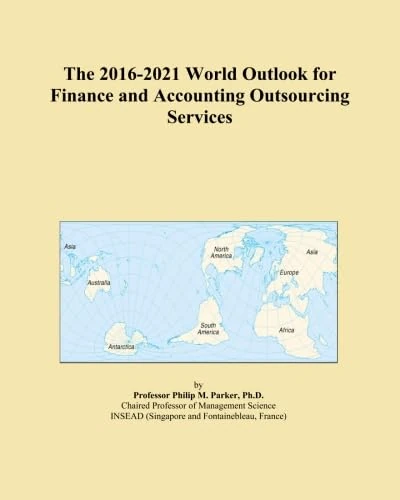 The 2016-2021 World Outlook for Finance and Accounting Outsourcing Services