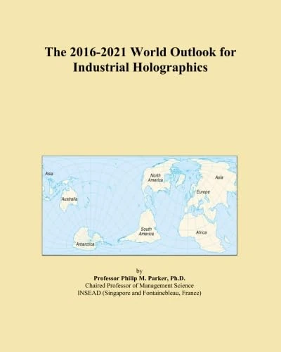 The 2016-2021 World Outlook for Industrial Holographics
