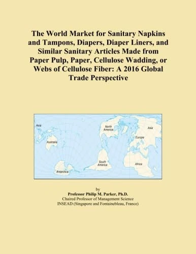 The World Market for Sanitary Napkins and Tampons, Diapers, Diaper Liners, and Similar Sanitary Articles Made from Paper Pulp, Paper, Cellulose ... Fiber: A 2016 Global Trade Perspective