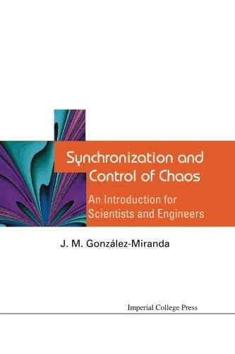 Synchronization And Control Of Chaos: An Introduction For Scientists And Engineers