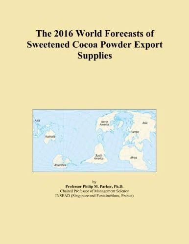 The 2016 World Forecasts of Sweetened Cocoa Powder Export Supplies