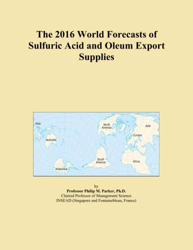 The 2016 World Forecasts of Sulfuric Acid and Oleum Export Supplies