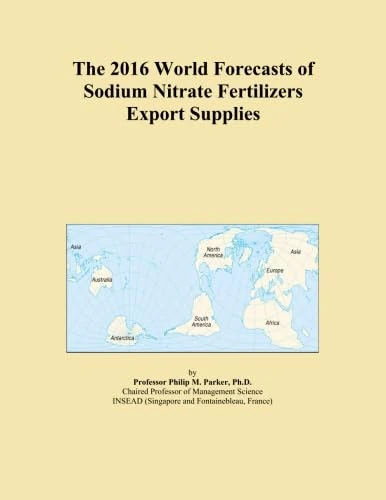 The 2016 World Forecasts of Sodium Nitrate Fertilizers Export Supplies