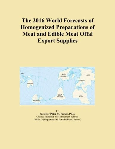 The 2016 World Forecasts of Homogenized Preparations of Meat and Edible Meat Offal Export Supplies