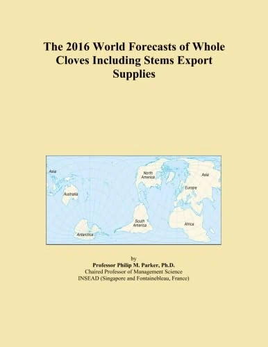The 2016 World Forecasts of Whole Cloves Including Stems Export Supplies
