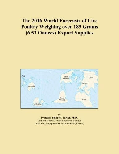 The 2016 World Forecasts of Live Poultry Weighing over 185 Grams (6.53 Ounces) Export Supplies